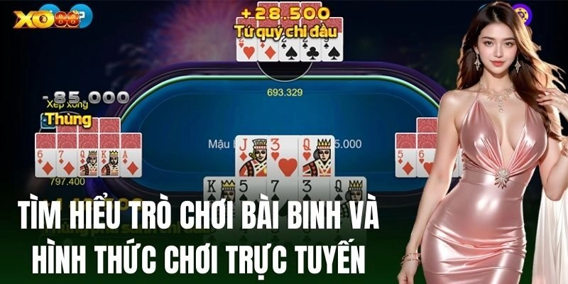 Tìm hiểu trò chơi Bài Binh và hình thức chơi trực tuyến
