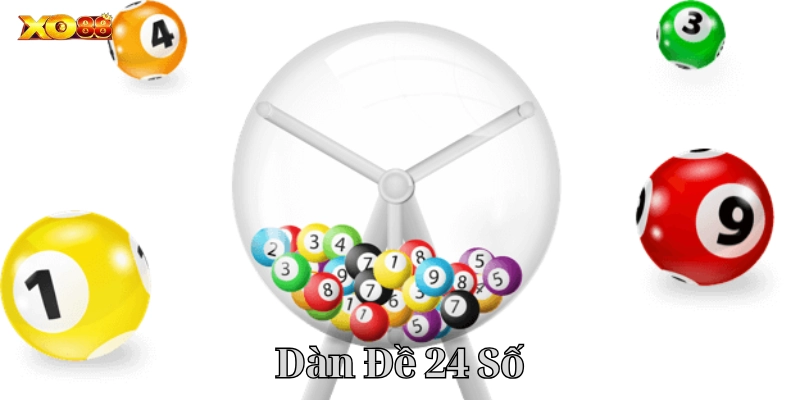 Dàn Đề 24 Số là gì?