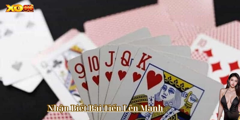 Những lưu ý về Nhận Biết Bài Tiến Lên Mạnh