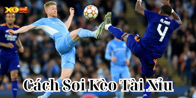Cách Soi Kèo Tài Xỉu