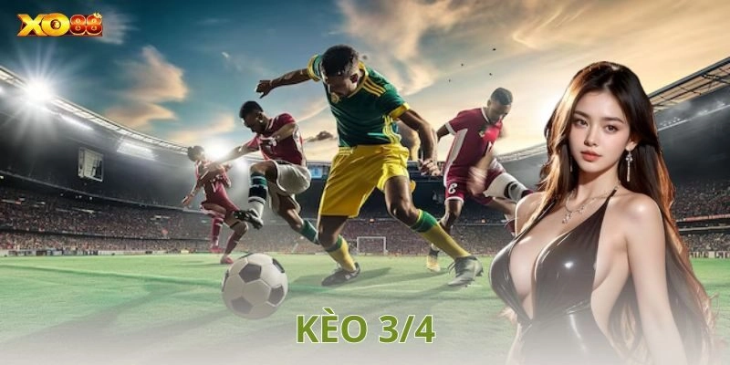 Ưu điểm và rủi ro khi chơi kèo 3/4