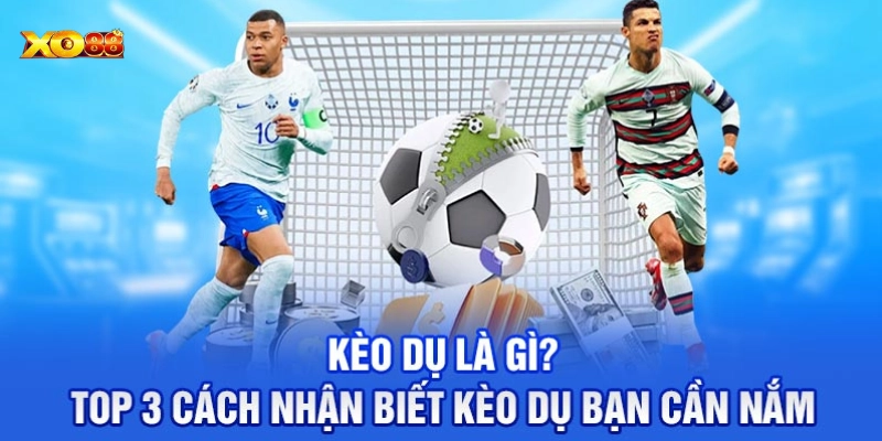 Kèo Dụ Là Gì? Chiêu Trò Cược Bẫy Khi Tham Gia Cá Độ Bóng Đá