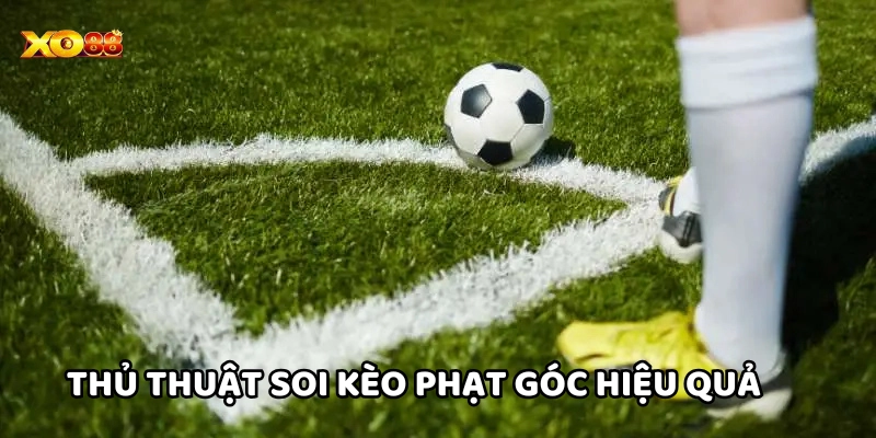Thủ thuật soi Kèo Phạt Góc hiệu quả 