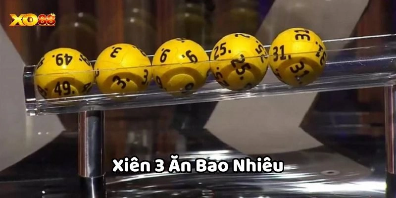 Cách tính Xiên 3 Ăn Bao Nhiêu tiền?