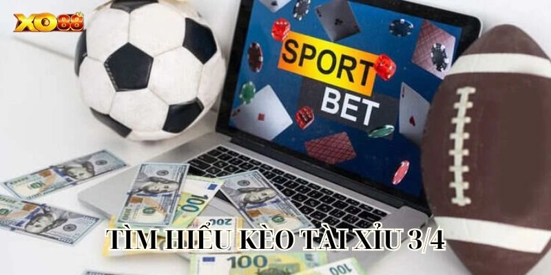 Kèo Tài Xỉu 3/4