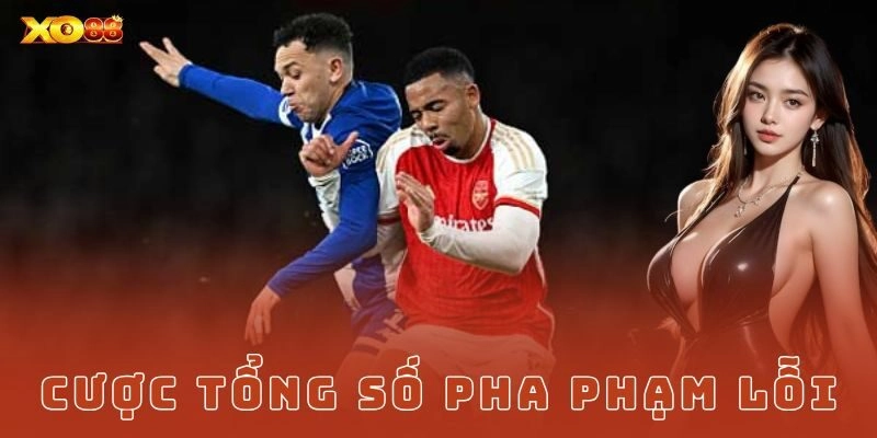 Ưu điểm nổi bật của cược tổng số pha phạm lỗi