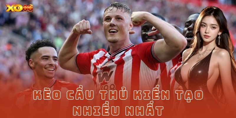 Vì sao kèo cầu thủ kiến tạo nhiều nhất lại thu hút