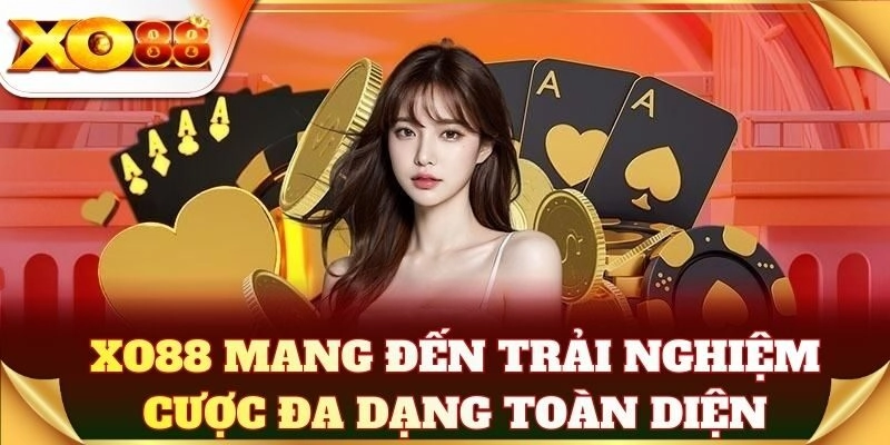 Nhà cái XO88 mang đến trải nghiệm cược đa dạng toàn diện